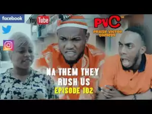 Video: Praize Victor Comedy – na Them They Rush us
